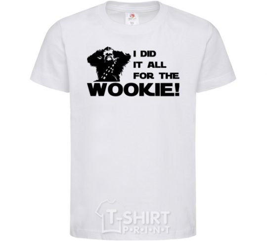 Kids T-shirt I did it all for the wookie White фото