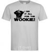 Мужская футболка I did it all for the wookie Серый фото
