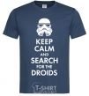 Men's T-Shirt Keep calm and search for the droids navy-blue фото