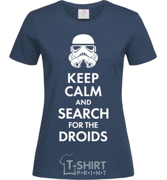 Women's T-shirt Keep calm and search for the droids navy-blue фото