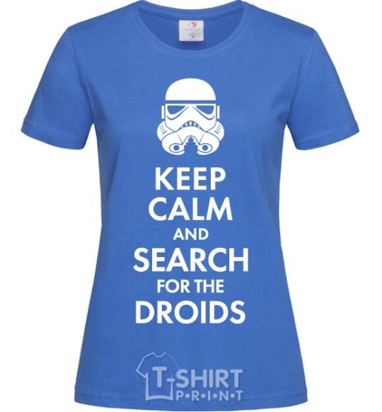 Женская футболка Keep calm and search for the droids Ярко-синий фото