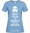 Women's T-shirt Keep calm and search for the droids sky-blue фото