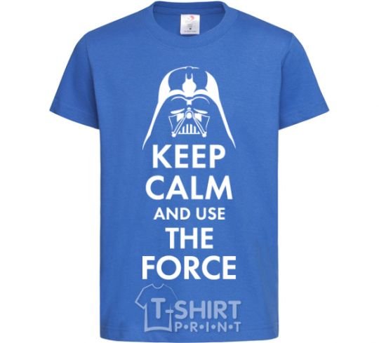 Kids T-shirt Keep calm and use the force royal-blue фото