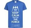 Kids T-shirt Keep calm and use the force royal-blue фото