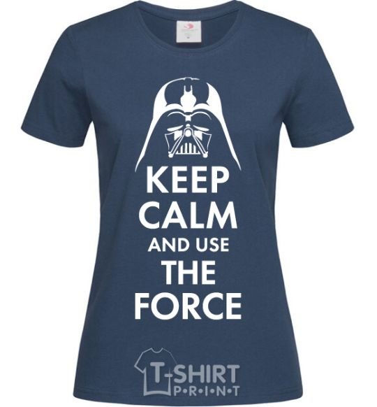 Women's T-shirt Keep calm and use the force navy-blue фото