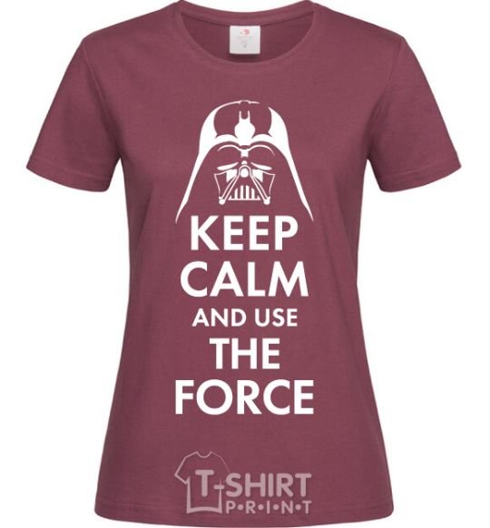 Women's T-shirt Keep calm and use the force burgundy фото