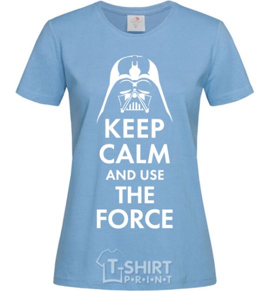 Women's T-shirt Keep calm and use the force sky-blue фото