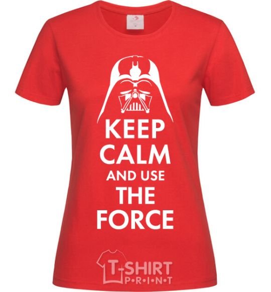 Women's T-shirt Keep calm and use the force red фото