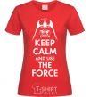 Women's T-shirt Keep calm and use the force red фото