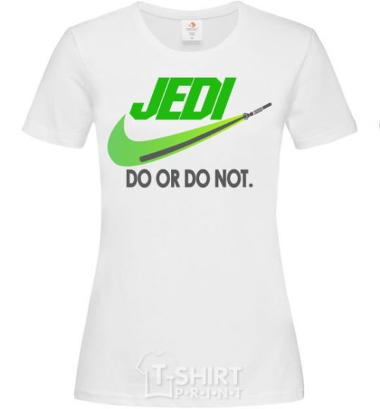 Женская футболка Jedi do or do not Белый фото