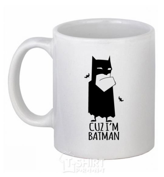 Ceramic mug Cuz i'm batman White фото
