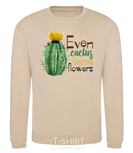 Sweatshirt Even cactus have flowers sand фото