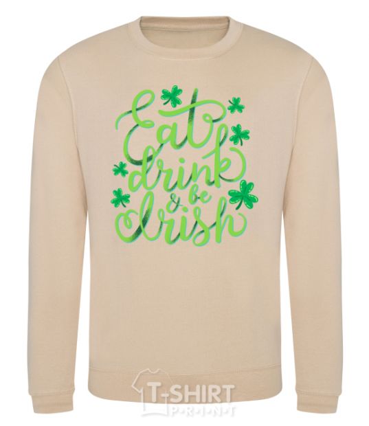 Sweatshirt Eat drink and be irish sand фото