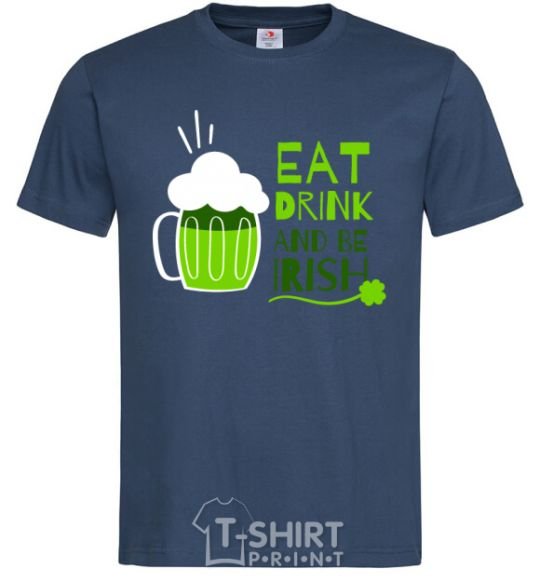 Мужская футболка Eat drink and be irish beer Темно-синий фото