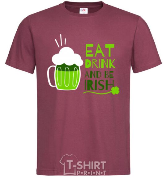 Men's T-Shirt Eat drink and be irish beer burgundy фото