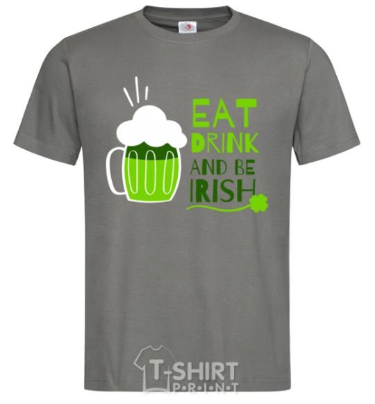 Men's T-Shirt Eat drink and be irish beer dark-grey фото