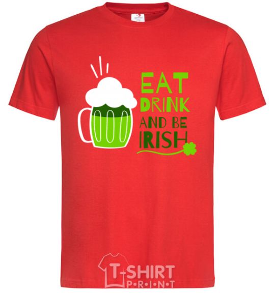 Men's T-Shirt Eat drink and be irish beer red фото