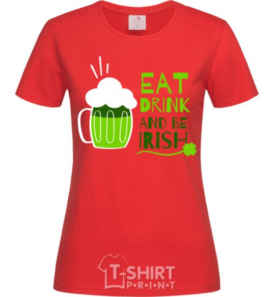 Женская футболка Eat drink and be irish beer Красный фото