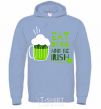 Men`s hoodie Eat drink and be irish beer sky-blue фото