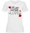 Women's T-shirt All you need is love hearts and arrows White фото