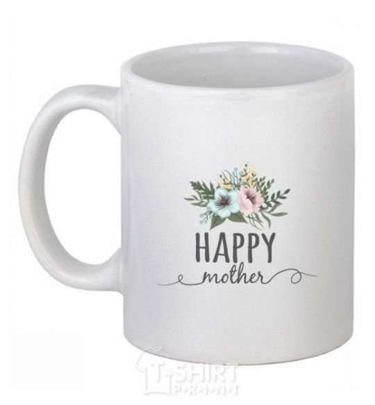 Ceramic mug Happy mother White фото