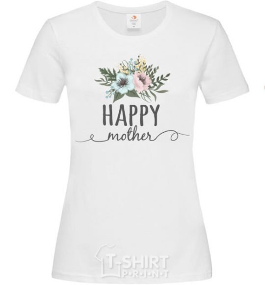 Women's T-shirt Happy mother White фото