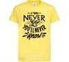 Kids T-shirt If you never go you'll never know cornsilk фото