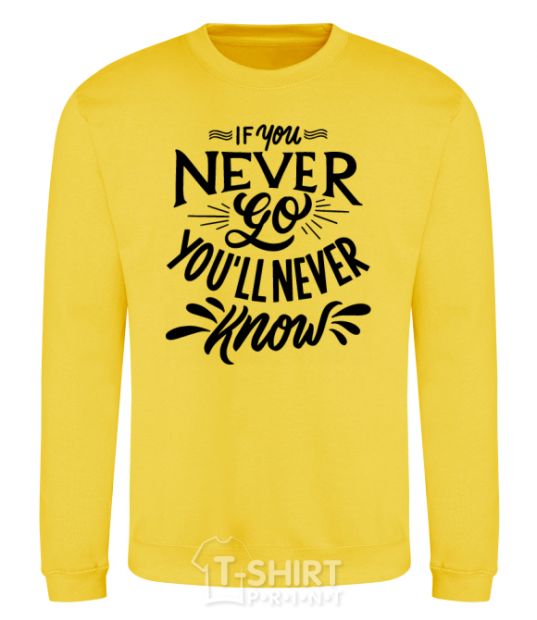 Sweatshirt If you never go you'll never know yellow фото