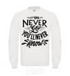 Sweatshirt If you never go you'll never know White фото