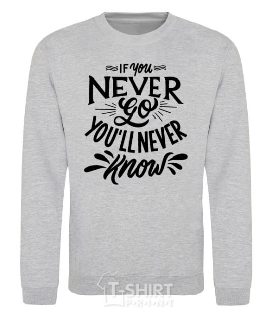 Sweatshirt If you never go you'll never know sport-grey фото