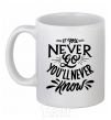 Ceramic mug If you never go you'll never know White фото