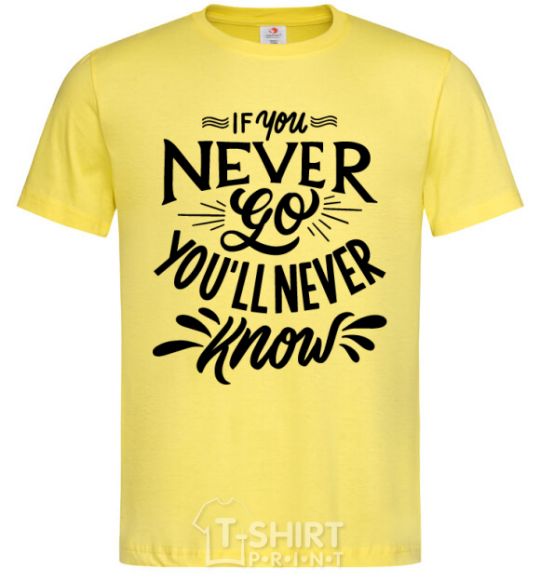 Men's T-Shirt If you never go you'll never know cornsilk фото