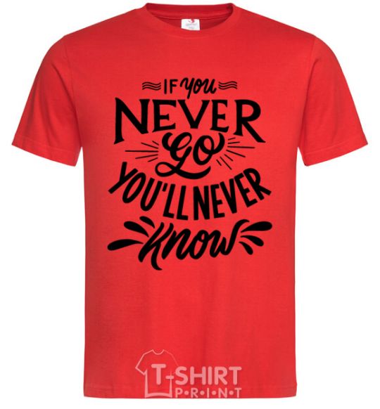 Men's T-Shirt If you never go you'll never know red фото