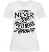 Women's T-shirt If you never go you'll never know White фото