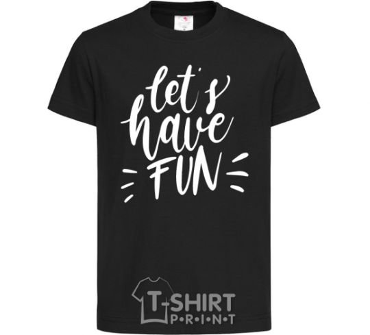 Kids T-shirt Let's have fun black фото