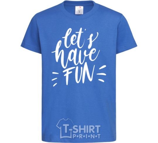 Kids T-shirt Let's have fun royal-blue фото