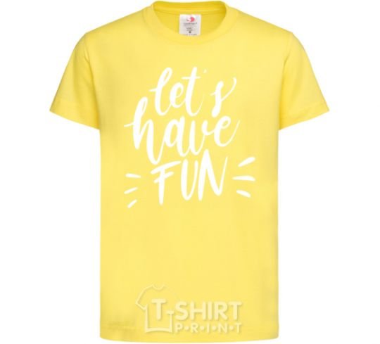 Kids T-shirt Let's have fun cornsilk фото