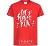 Kids T-shirt Let's have fun red фото