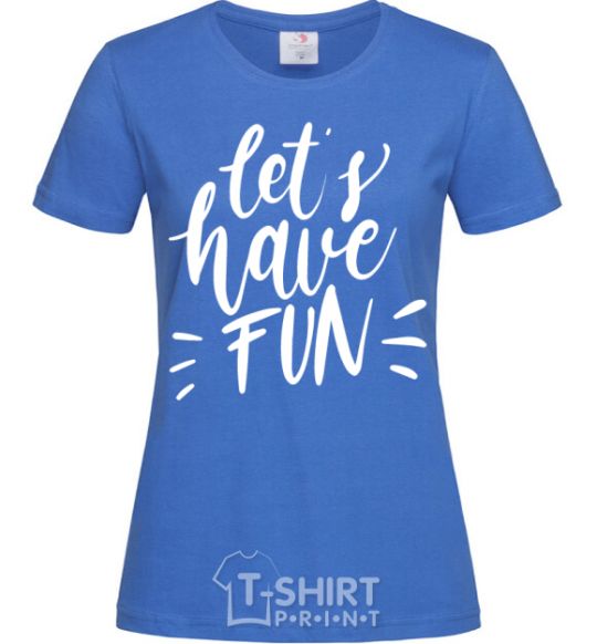 Women's T-shirt Let's have fun royal-blue фото