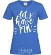 Women's T-shirt Let's have fun royal-blue фото