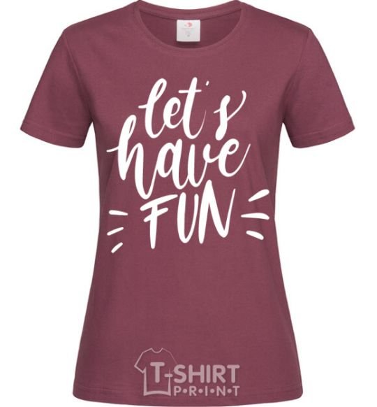 Women's T-shirt Let's have fun burgundy фото