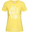 Women's T-shirt Let's have fun cornsilk фото