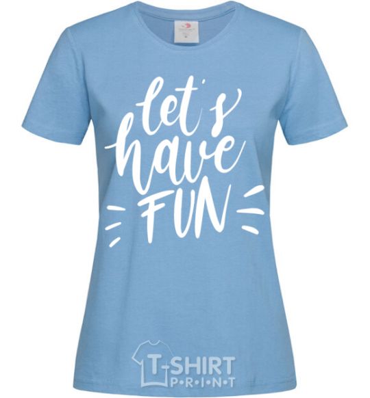 Women's T-shirt Let's have fun sky-blue фото