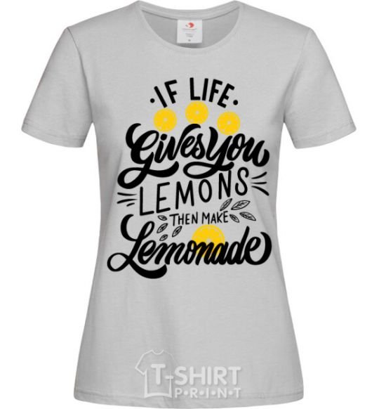 Women's T-shirt If life gives you lemons then make lemonade grey фото