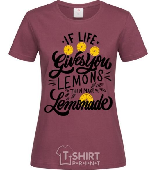 Women's T-shirt If life gives you lemons then make lemonade burgundy фото