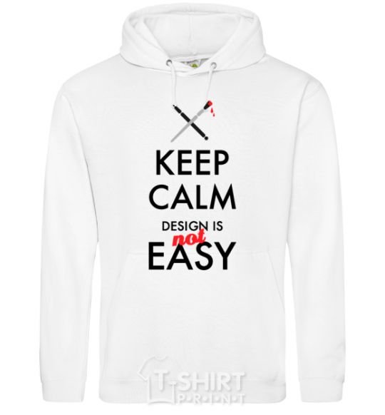 Men`s hoodie Keep calm design is not easy White фото