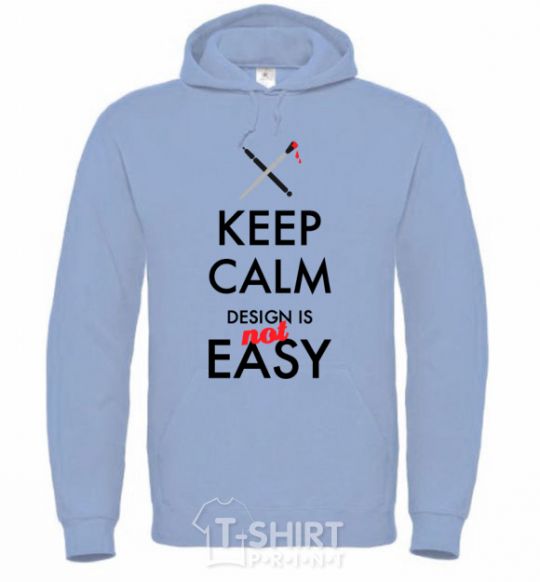 Men`s hoodie Keep calm design is not easy sky-blue фото