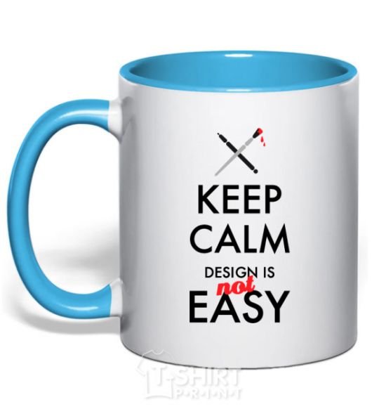 Mug with a colored handle Keep calm design is not easy sky-blue фото