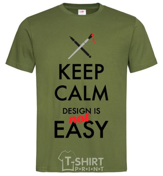 Men's T-Shirt Keep calm design is not easy millennial-khaki фото