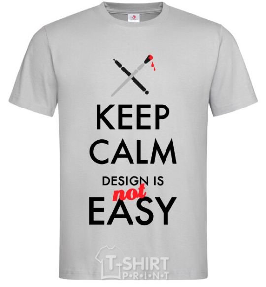 Men's T-Shirt Keep calm design is not easy grey фото
